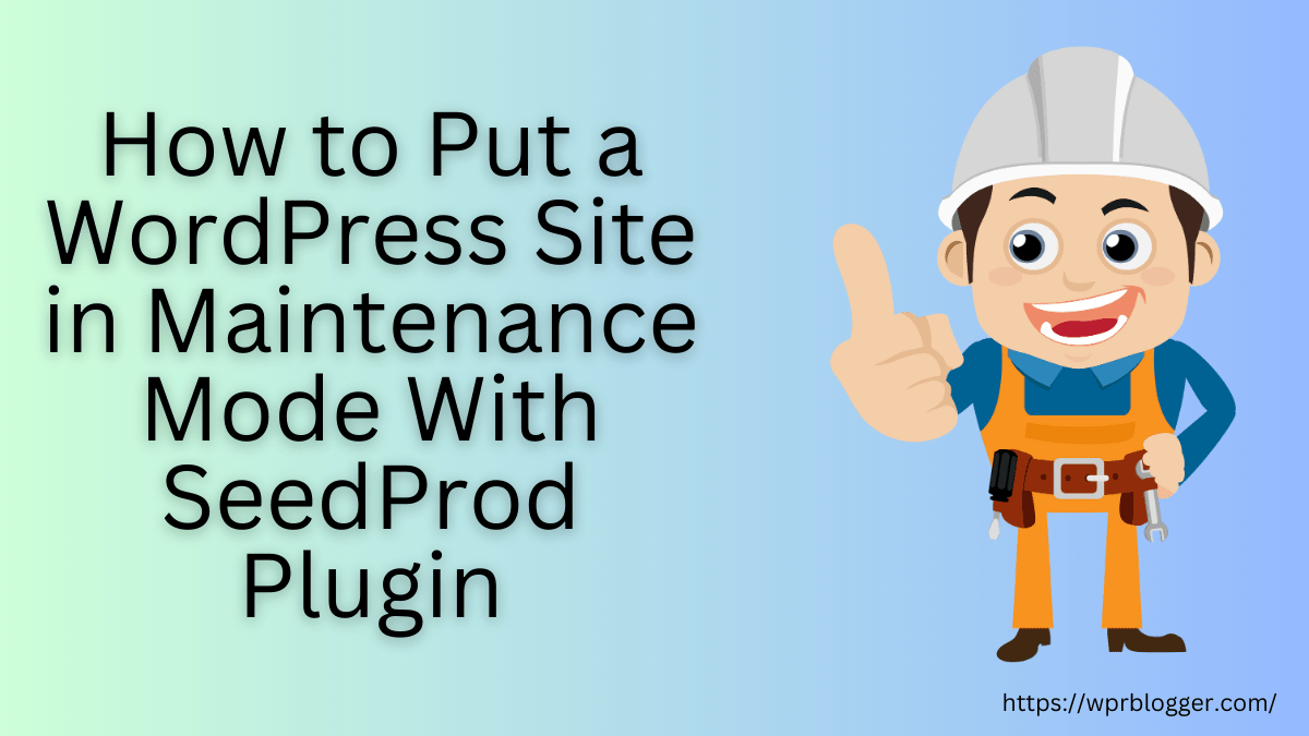 How to Put a WordPress Site in Maintenance Mode With SeedProd Plugin