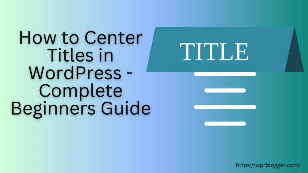 How to Center Titles in WordPress - featured image
