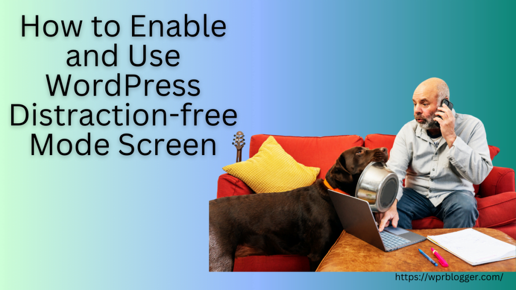 How to Enable and Use WordPress Distraction-free Mode Screen - featured image