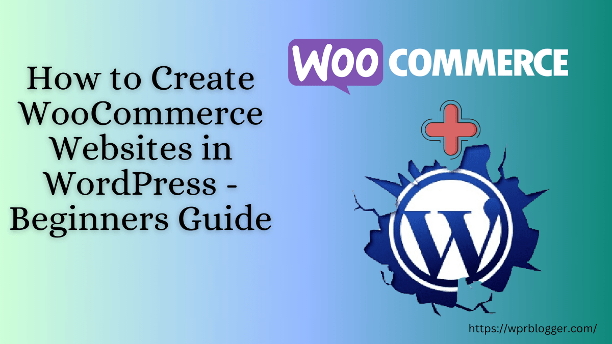 How to Create WooCommerce Websites in WordPress - Beginners Guide