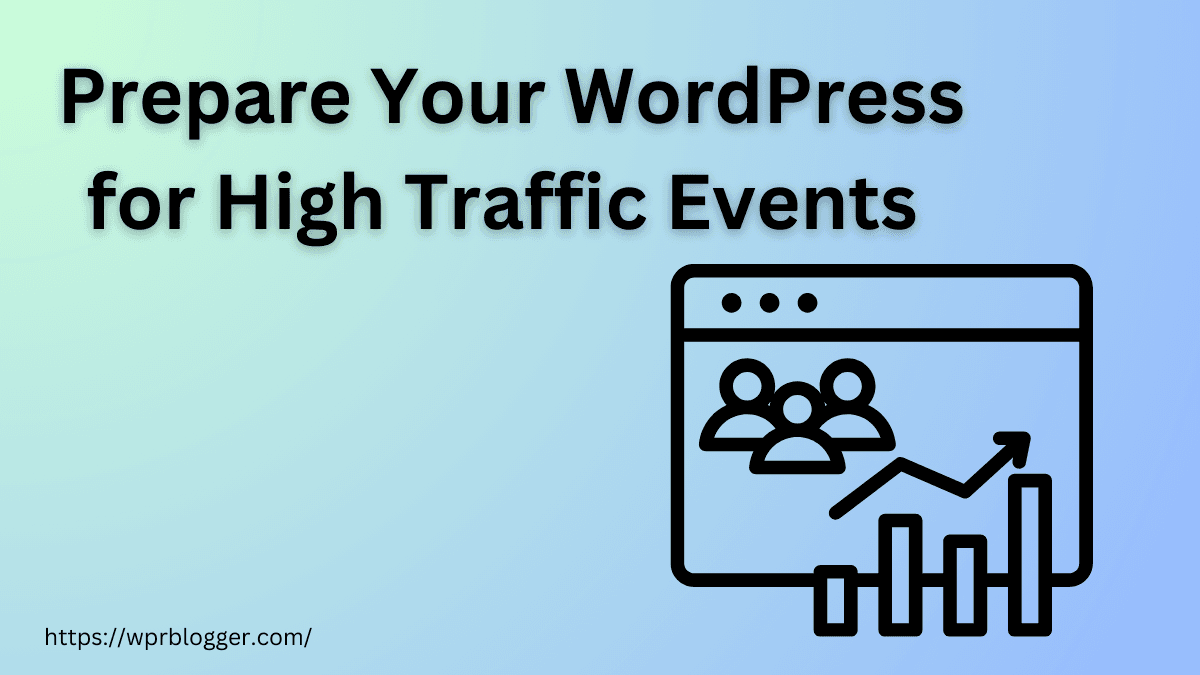 How to Manage Your WordPress Site For High-Traffic Events - WPrBlogger