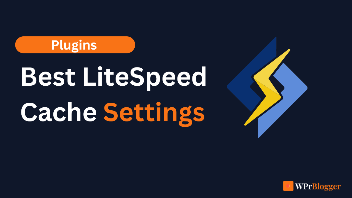 Featured image with text Best LiteSpeed Cache Settings and LiteSpeed logo for WPrBlogger.