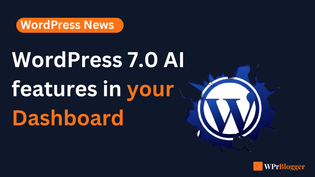 wordpress 7.0 aI features release news featured image WordPress News banner featuring the text "WordPress 7.0 AI features in your Dashboard" next to a WordPress logo in a splash graphic.