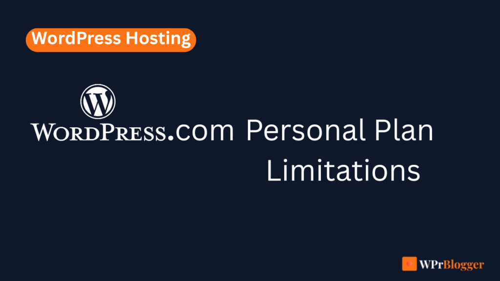 **Simplified alt text:** Promotional graphic with the WordPress logo, the text "WordPress.com Personal Plan Limitations," an orange WordPress Hosting badge, and the WPrBlogger logo.